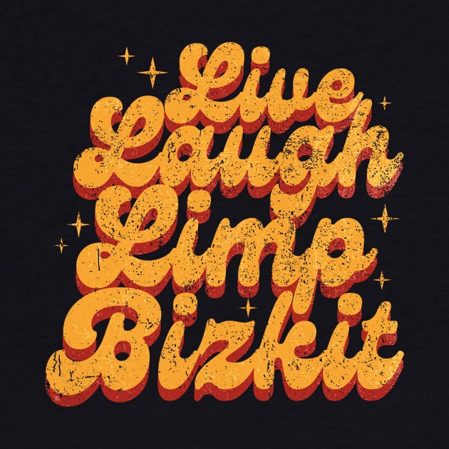 Vintage Live Laugh Limp Bizkit by HannessyRin